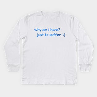 Suffering! Kids Long Sleeve T-Shirt